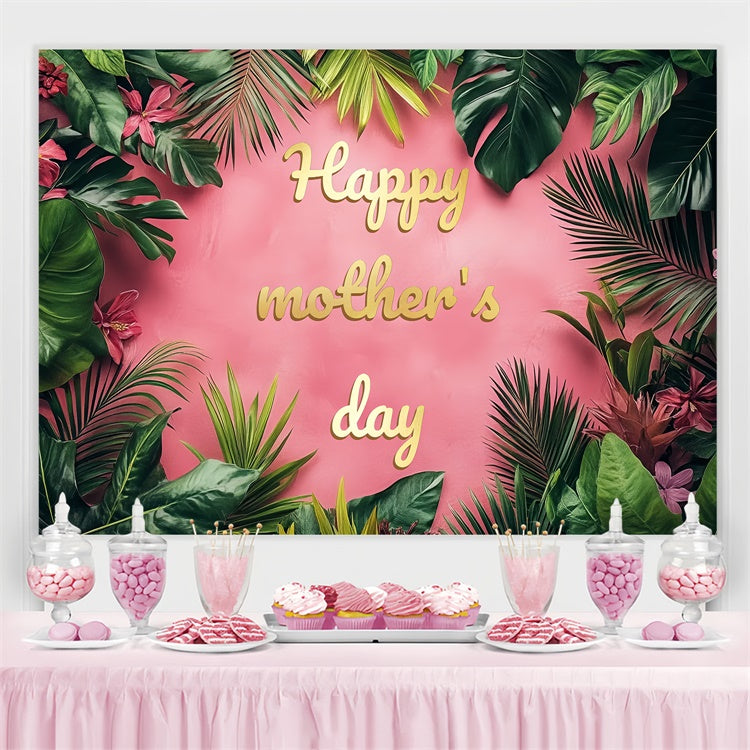 Happy Mother's Day Backdrop Tropical Floral Pink Custom Backdrop CSH3-114